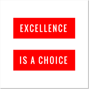 Excellence is a Choice Posters and Art